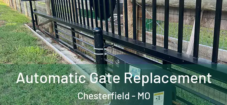 Automatic Gate Replacement Chesterfield - MO