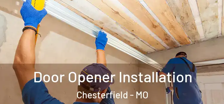 Door Opener Installation Chesterfield - MO