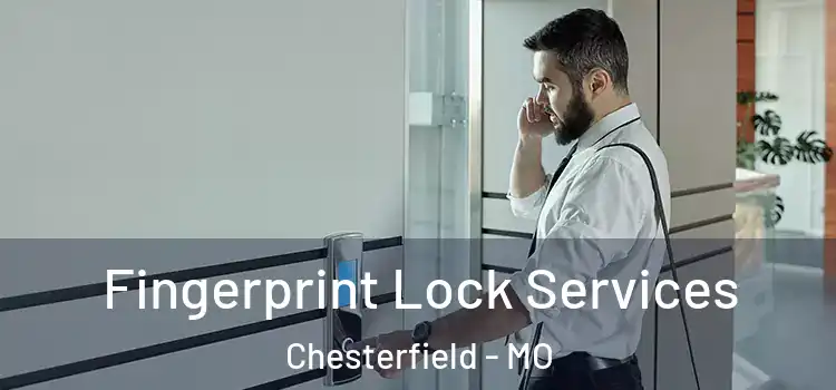 Fingerprint Lock Services Chesterfield - MO