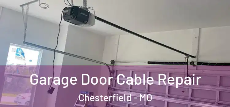  Garage Door Cable Repair Chesterfield - MO