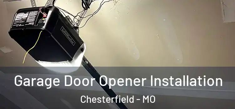  Garage Door Opener Installation Chesterfield - MO
