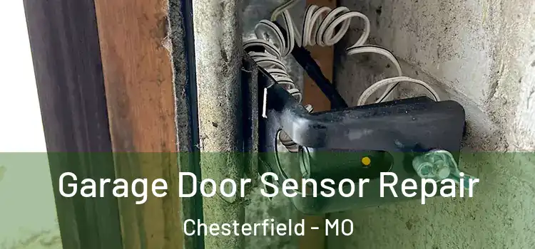 Garage Door Sensor Repair Chesterfield - MO