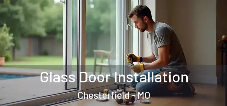 Glass Door Installation Chesterfield - MO