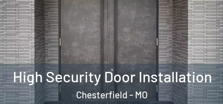 High Security Door Installation Chesterfield - MO