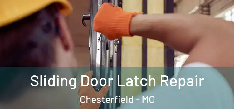 Sliding Door Latch Repair Chesterfield - MO