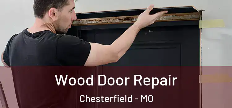 Wood Door Repair Chesterfield - MO